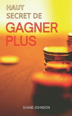 Book cover for Haut Secret de Gagner Plus