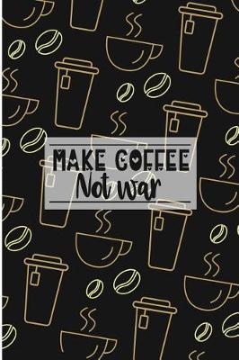 Book cover for Make Coffee Not War