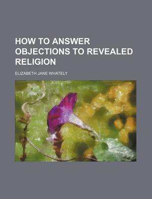 Book cover for How to Answer Objections to Revealed Religion
