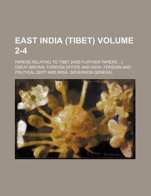 Book cover for East India (Tibet) Volume 2-4; Papers Relating to Tibet [And Further Papers ...]
