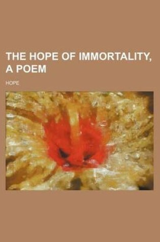 Cover of The Hope of Immortality, a Poem