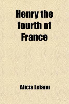 Book cover for Henry the Fourth of France Volume 1