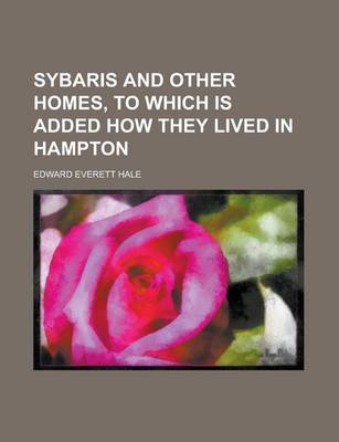 Book cover for Sybaris and Other Homes, to Which Is Added How They Lived in Hampton
