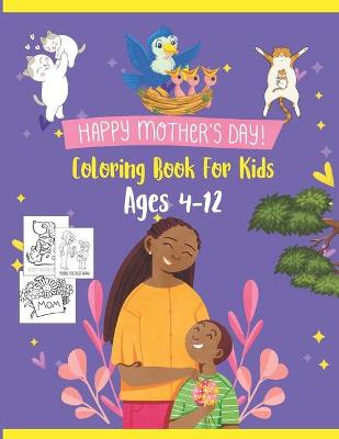 Book cover for Happy Mother's Day Coloring Book For Kids Ages 4-12
