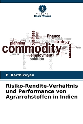 Book cover for Risiko-Rendite-Verh�ltnis und Performance von Agrarrohstoffen in Indien
