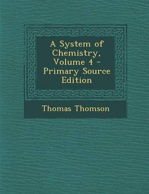 Book cover for A System of Chemistry, Volume 4 - Primary Source Edition