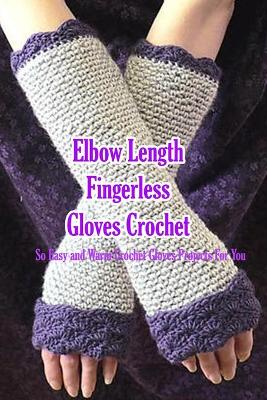 Book cover for Elbow Length Fingerless Gloves Crochet