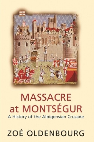 Cover of Massacre At Montsegur: A History Of The Albigensian Crusade