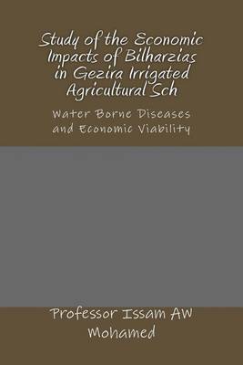 Book cover for Study of the Economic Impacts of Bilharzias in Gezira Irrigated Agricultural Sch