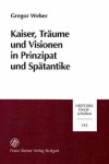 Book cover for Kaiser, Traume Und Visionen in Prinzipat Und Spatantike