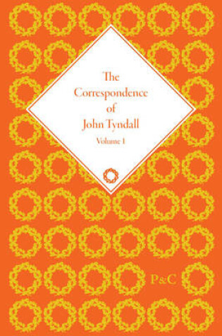 Cover of The Correspondence of John Tyndall, Volume 1