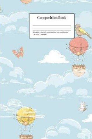 Cover of Composition Book Wide-Ruled Whimsical Hot Air Balloons, Birds and Butterflies