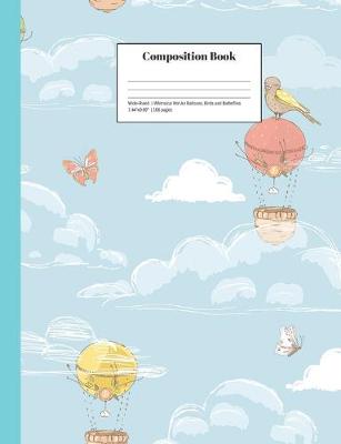 Book cover for Composition Book Wide-Ruled Whimsical Hot Air Balloons, Birds and Butterflies