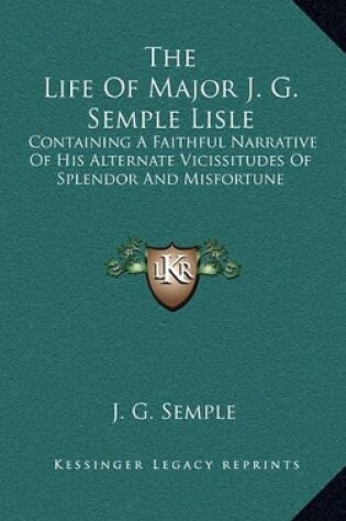 Cover of The Life of Major J. G. Semple Lisle