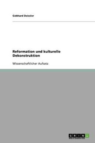 Cover of Reformation und kulturelle Dekonstruktion