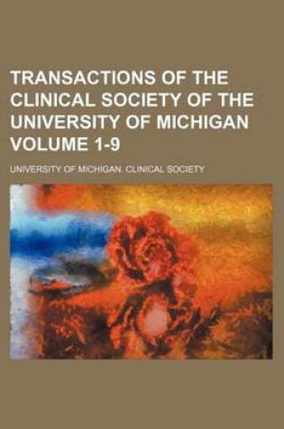 Cover of Transactions of the Clinical Society of the University of Michigan Volume 1-9