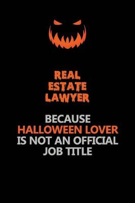 Book cover for Real Estate Lawyer Because Halloween Lover Is Not An Official Job Title