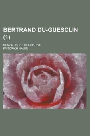 Cover of Bertrand Du-Guesclin; Romantische Biographie (1 )