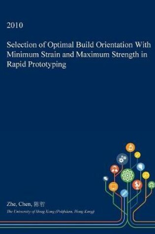 Cover of Selection of Optimal Build Orientation with Minimum Strain and Maximum Strength in Rapid Prototyping