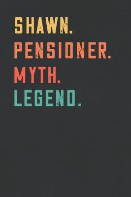 Book cover for Shawn. Pensioner. Myth. Legend.