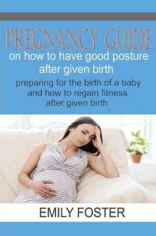 Cover of Pregnancy Guide on How to Have a Good Posture After Giving Birth