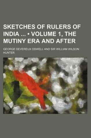 Cover of Sketches of Rulers of India (Volume 1, the Mutiny Era and After)