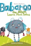 Book cover for Babaroo the Alien Learns about Bullies