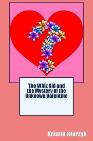 Cover of The Whiz Kid and the Mystery of the Unknown Valentine