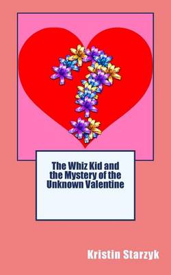 Book cover for The Whiz Kid and the Mystery of the Unknown Valentine