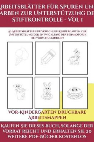 Cover of Vor-Kindergarten Malen (Arbeitsblatter fur Spuren und Farben zur Unterstutzung der Stiftkontrolle - Vol 1)