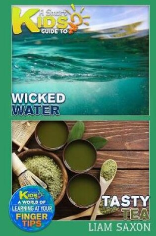 Cover of A Smart Kids Guide to Wicked Water and Tasty Tea