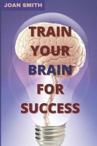 Cover of Train Your Brain for Success