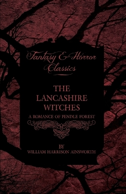 Book cover for The Lancashire Witches, A Romance Of Pendle Forest