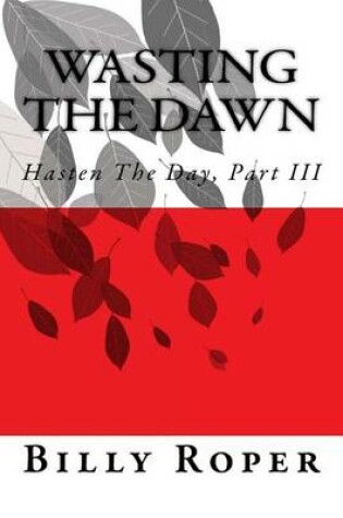 Cover of Wasting The Dawn