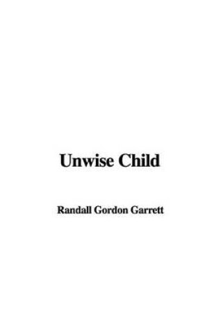 Cover of Unwise Child
