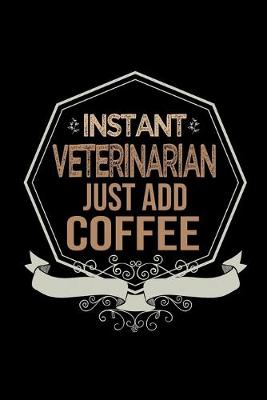 Book cover for Instant veterinarian just add coffee