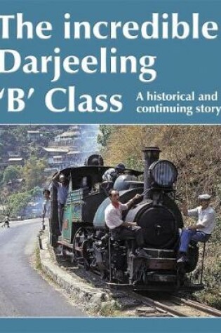 Cover of The Incredible Darjeeling `B' Class