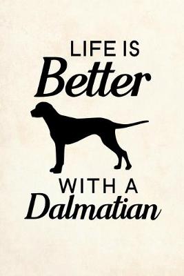 Book cover for Life Is Better With A Dalmatian