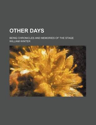 Book cover for Other Days; Being Chronicles and Memories of the Stage