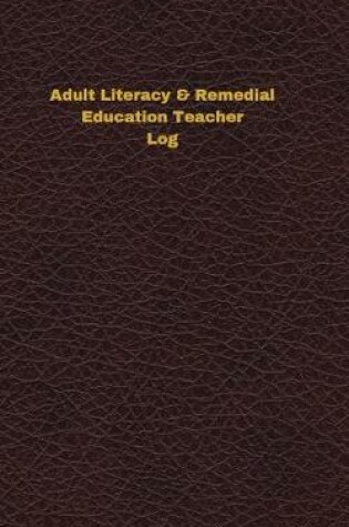 Cover of Adult Literacy & Remedial Education Teacher Log