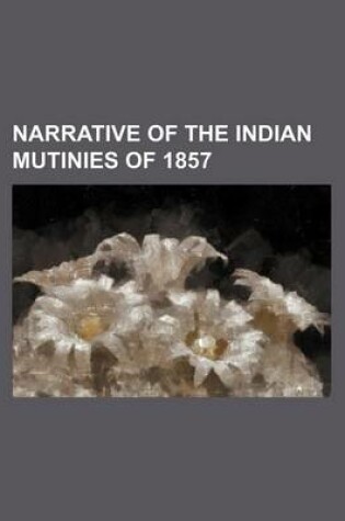 Cover of Narrative of the Indian Mutinies of 1857