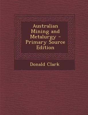 Book cover for Australian Mining and Metalurgy - Primary Source Edition