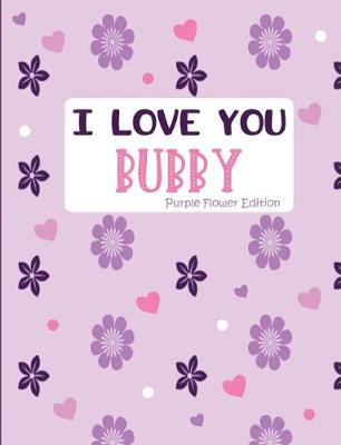 Book cover for I Love You Bubby Purple Flower Edition