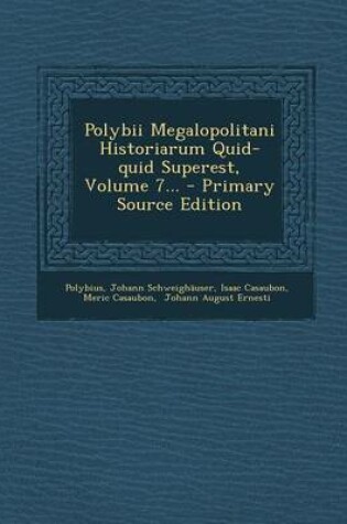 Cover of Polybii Megalopolitani Historiarum Quid-Quid Superest, Volume 7... - Primary Source Edition
