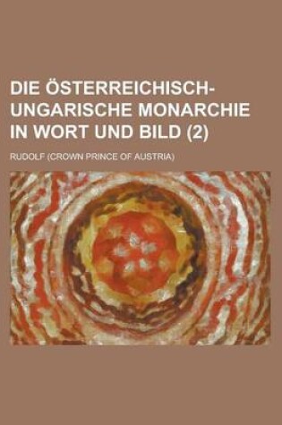 Cover of Die Osterreichisch-Ungarische Monarchie in Wort Und Bild (2)