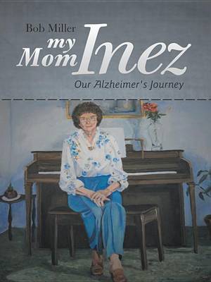 Book cover for My Mom Inez: Our Alzheimer's Journey