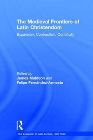 Cover of The Medieval Frontiers of Latin Christendom