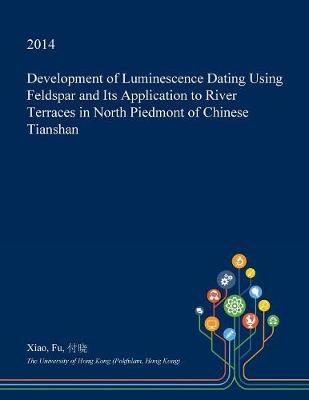 Book cover for Development of Luminescence Dating Using Feldspar and Its Application to River Terraces in North Piedmont of Chinese Tianshan