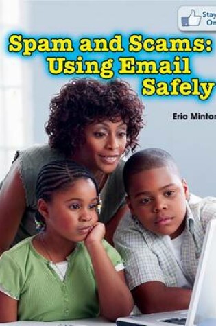 Cover of Spam and Scams: Using Email Safely