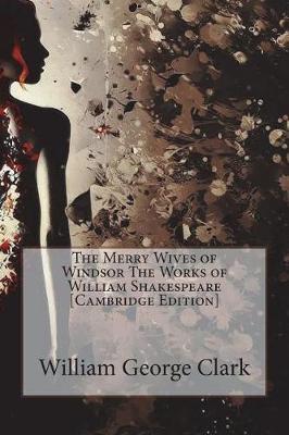 Book cover for The Merry Wives of Windsor The Works of William Shakespeare [Cambridge Edition]